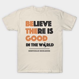 Believe There Is Good In the World (Hidden Buckaroo) T-Shirt